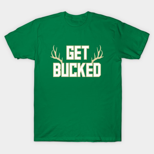 Get Bucked - Green T-Shirt by KFig21